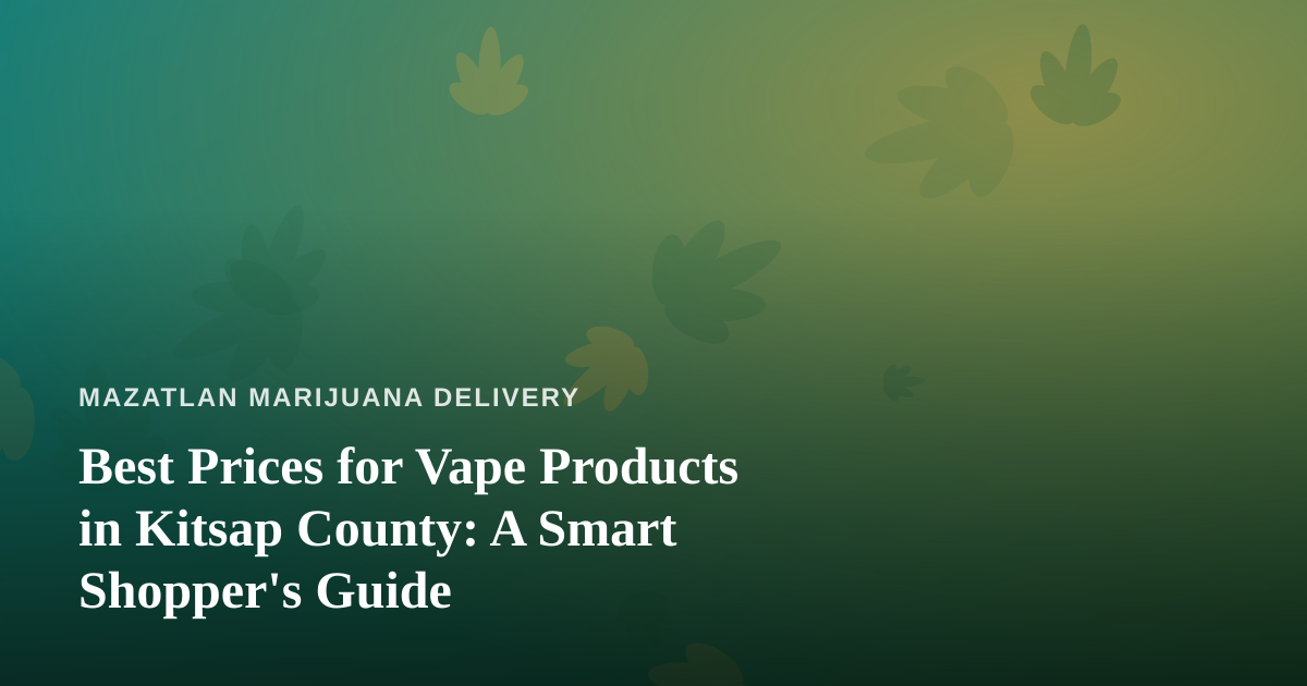 Best Prices for Vape Products in Kitsap County: A Smart Shopper’s Guide