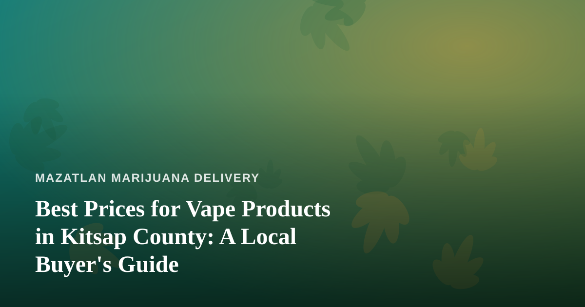 Best Prices for Vape Products in Kitsap County: A Local Buyer’s Guide