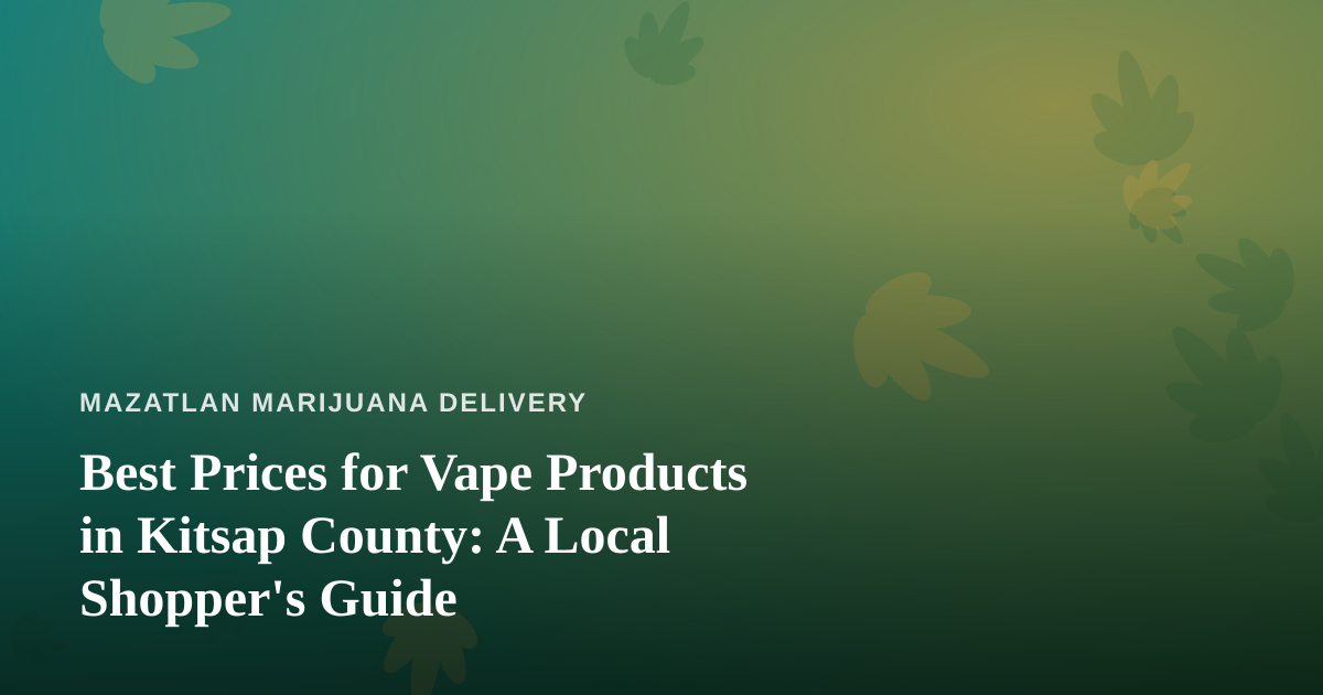 Best Prices for Vape Products in Kitsap County: A Local Shopper’s Guide