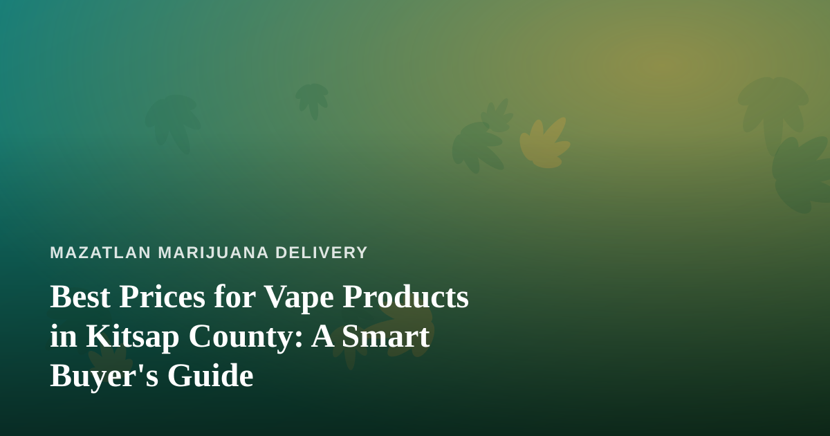 Best Prices for Vape Products in Kitsap County: A Smart Buyer’s Guide