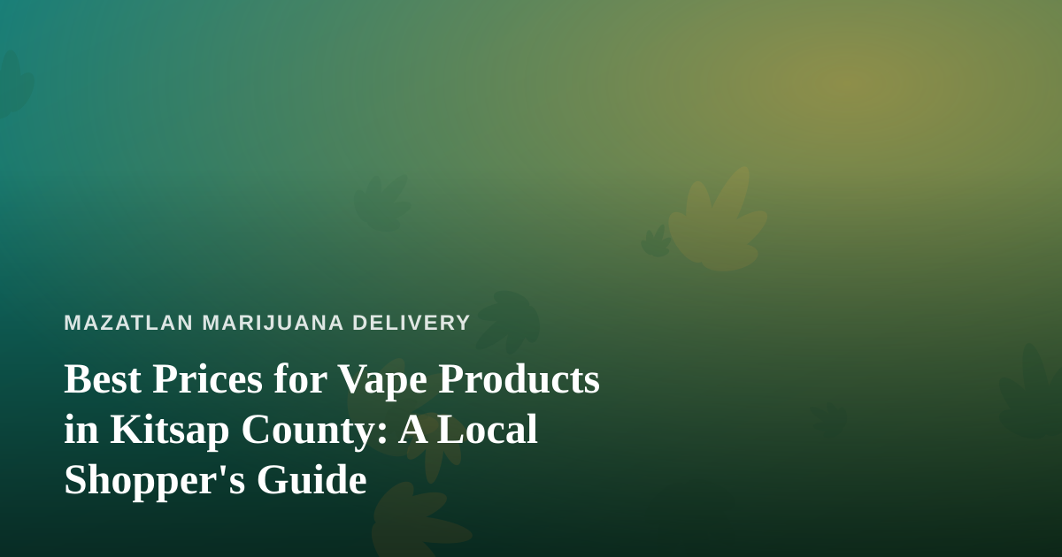Best Prices for Vape Products in Kitsap County: A Local Shopper’s Guide