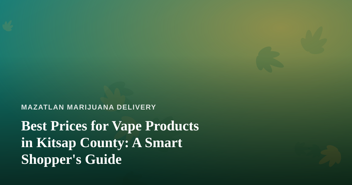 Best Prices for Vape Products in Kitsap County: A Smart Shopper’s Guide