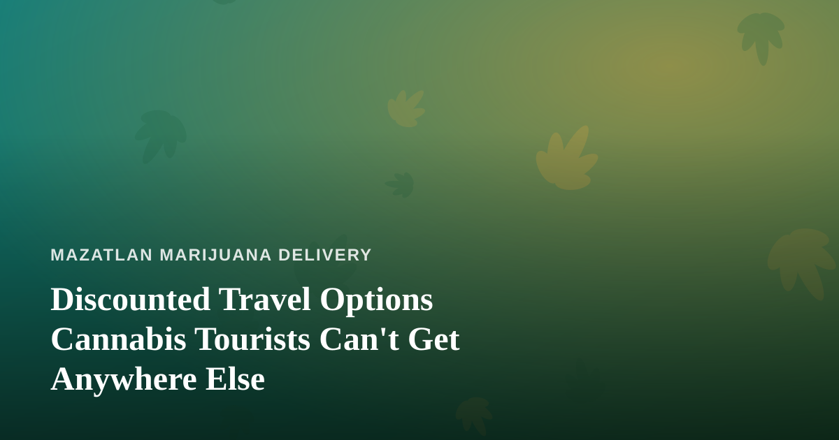 Discounted Travel Options Cannabis Tourists Can’t Get Anywhere Else