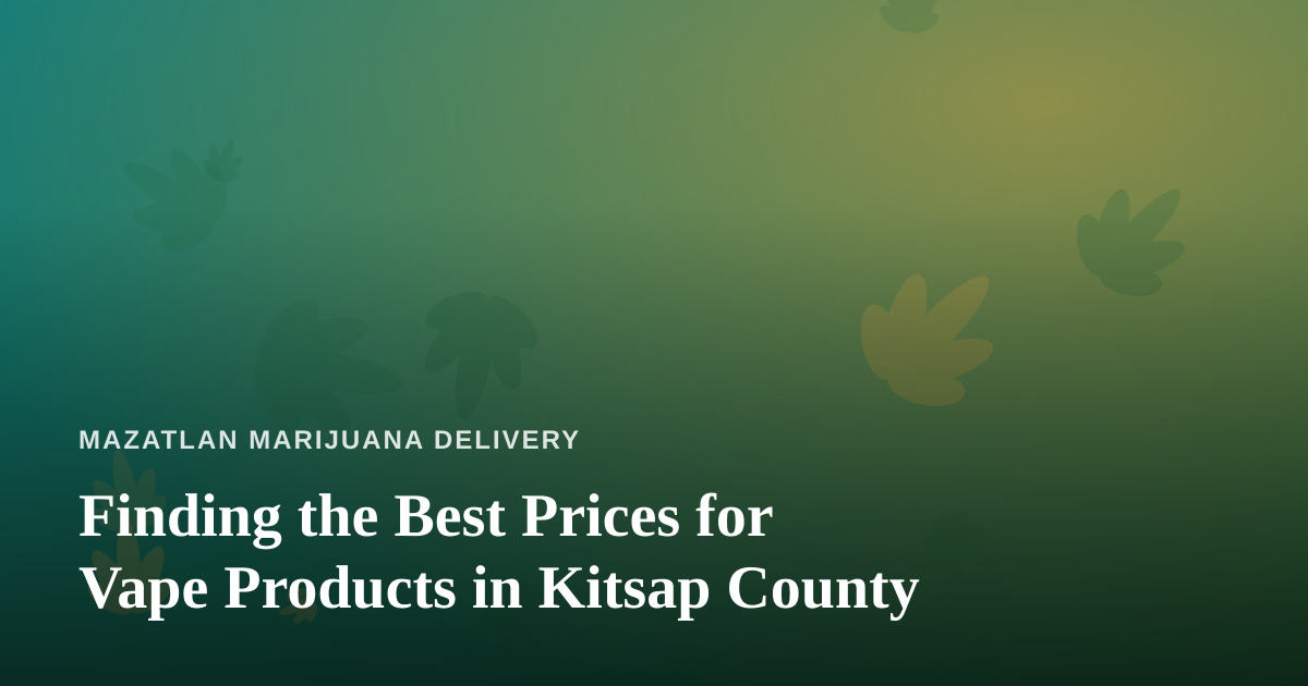 Finding the Best Prices for Vape Products in Kitsap County