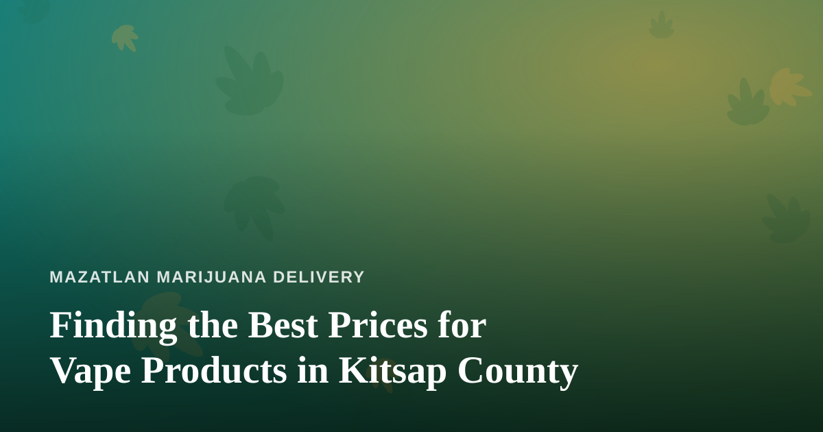 Finding the Best Prices for Vape Products in Kitsap County