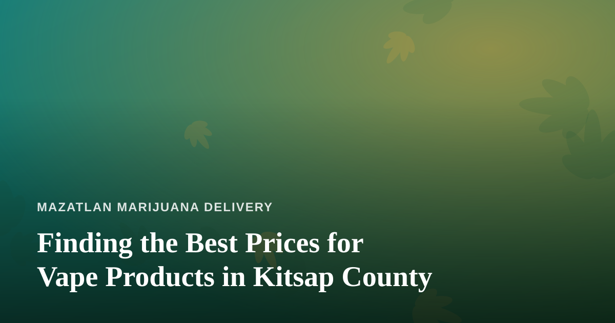Finding the Best Prices for Vape Products in Kitsap County