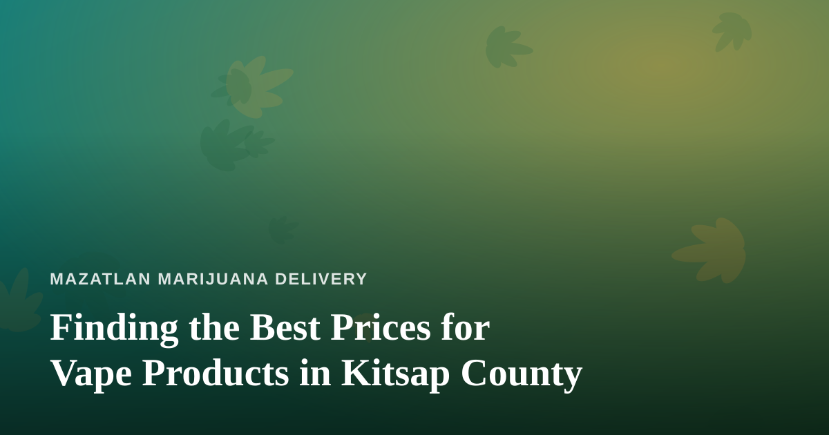 Finding the Best Prices for Vape Products in Kitsap County