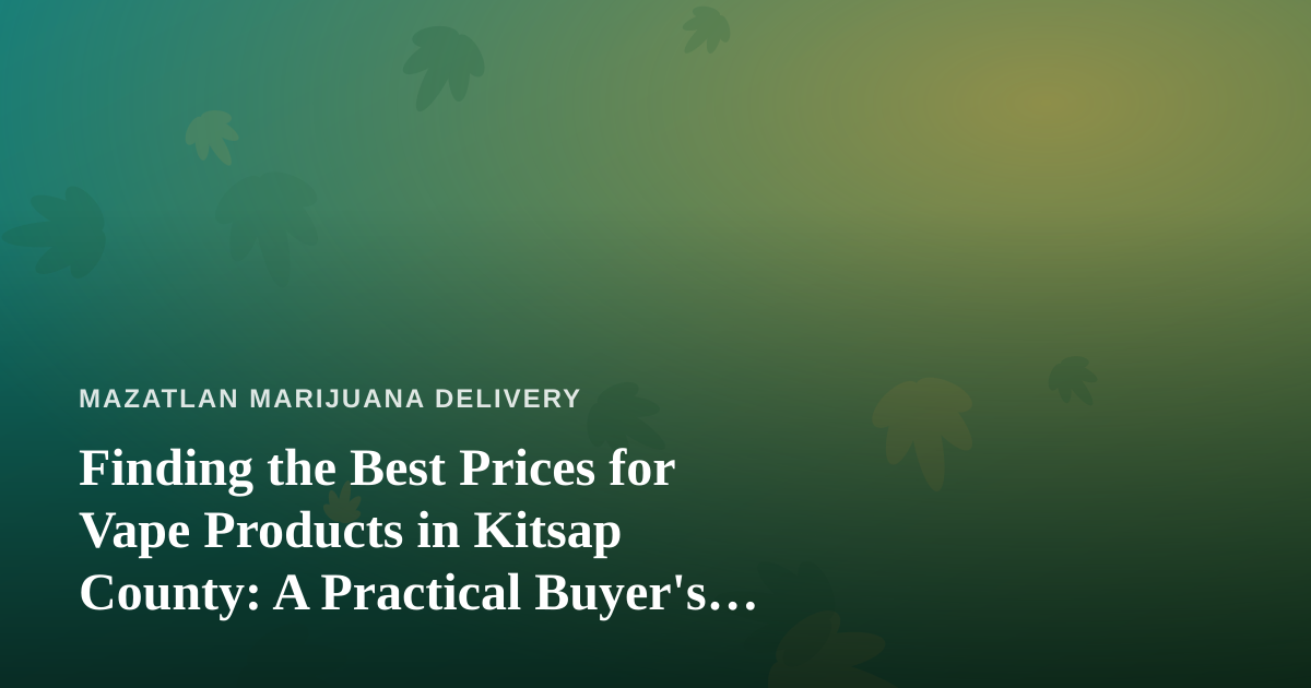 Finding the Best Prices for Vape Products in Kitsap County: A Practical Buyer’s Guide