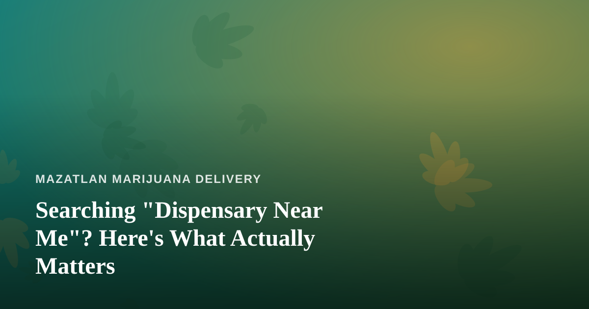 Searching “Dispensary Near Me”? Here’s What Actually Matters