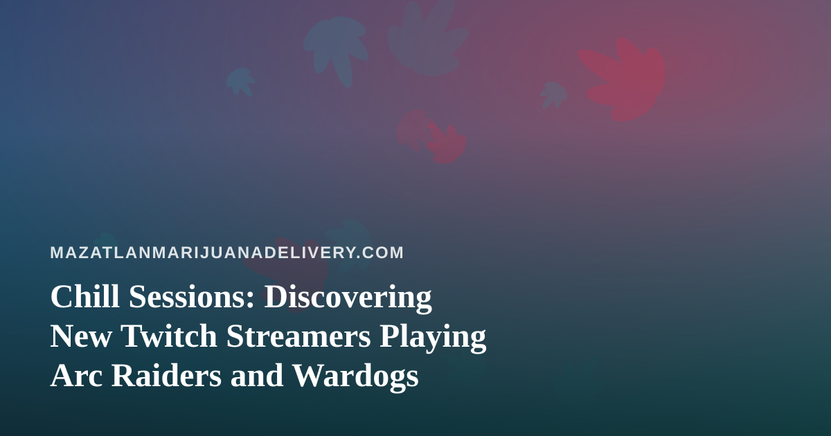 Chill Sessions: Discovering New Twitch Streamers Playing Arc Raiders and Wardogs