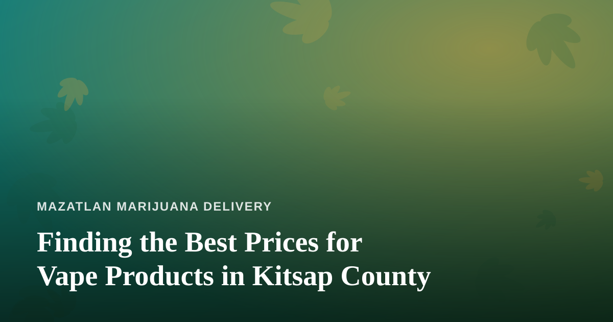 Finding the Best Prices for Vape Products in Kitsap County