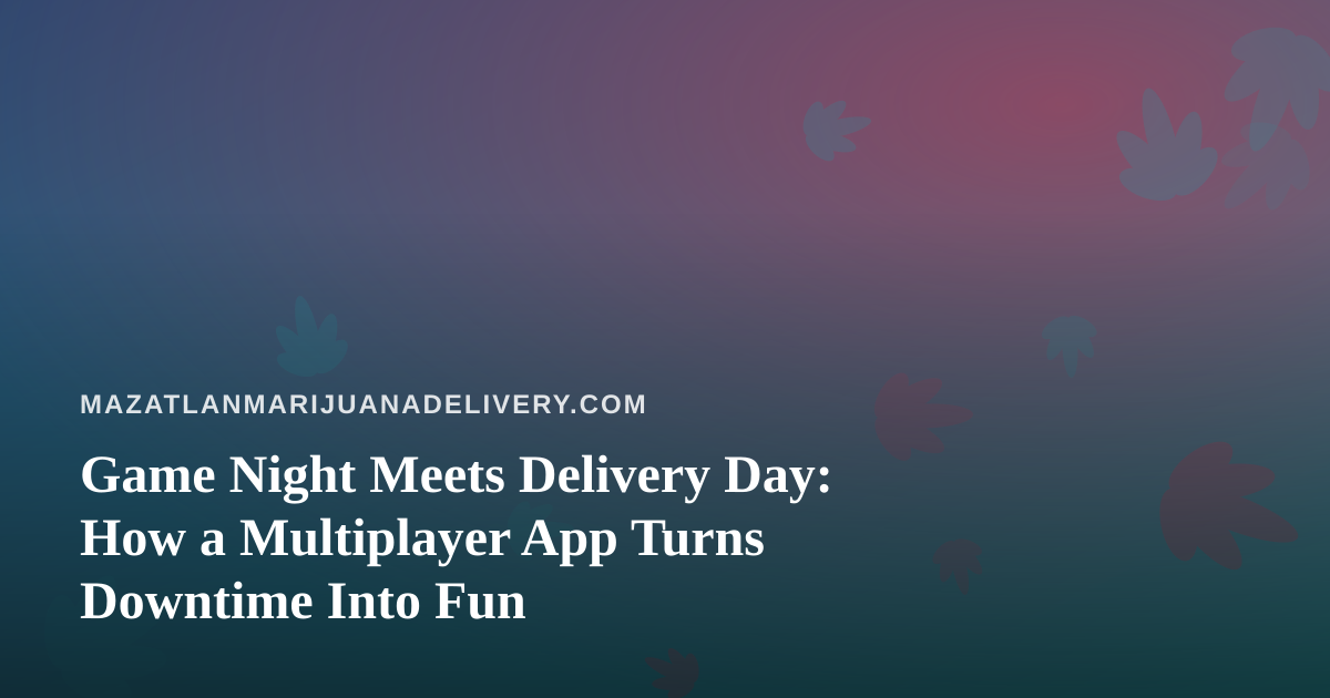 Game Night Meets Delivery Day: How a Multiplayer App Turns Downtime Into Fun