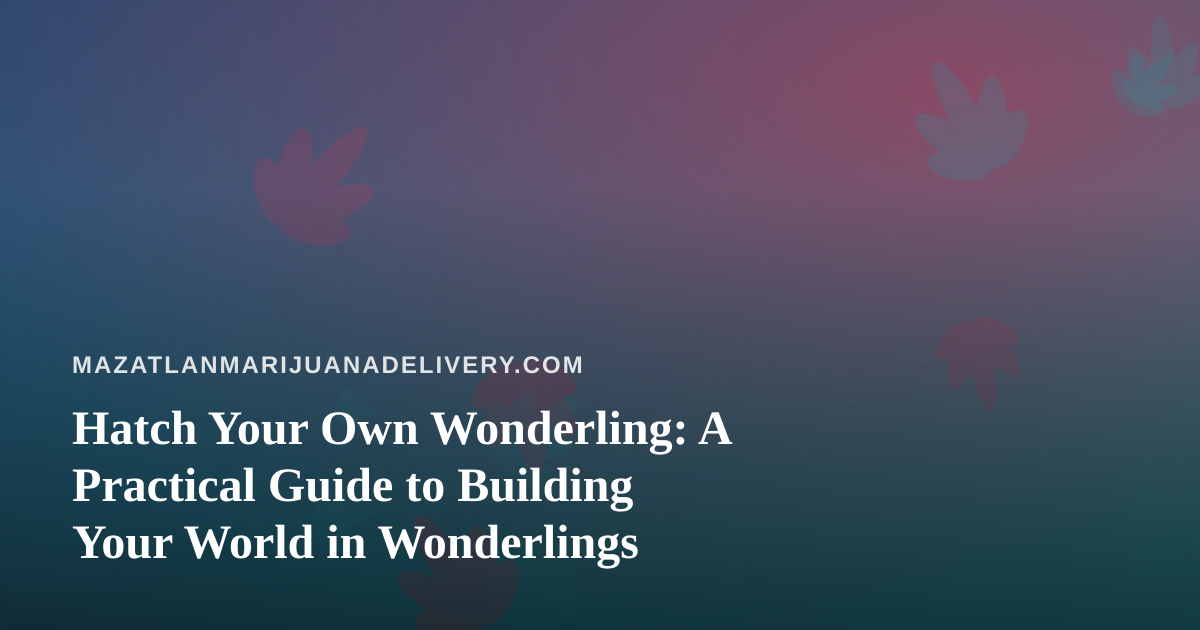Hatch Your Own Wonderling: A Practical Guide to Building Your World in Wonderlings