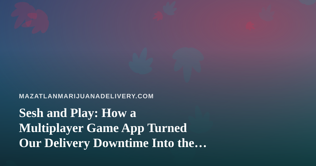Sesh and Play: How a Multiplayer Game App Turned Our Delivery Downtime Into the Best Part of the Night