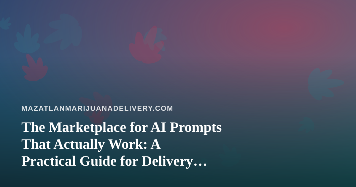 The Marketplace for AI Prompts That Actually Work: A Practical Guide for Delivery Operators
